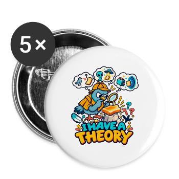 Ich habe eine Theorie - Buttons groß 56 mm (5er Pack) - Weiß - Vorne