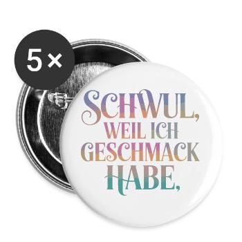 Schwul Weil Ich Geschmack Habe LGBTQ Stolz - Buttons groß 56 mm (5er Pack) - Weiß - Vorne