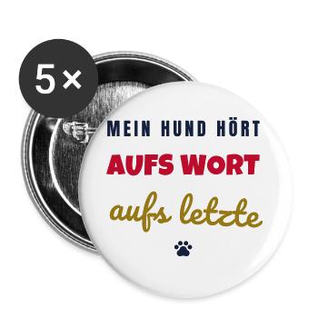 Mein Hund hört aufs Wort Hunde Spruch - Buttons groß 56 mm (5er Pack) - Weiß - Vorne