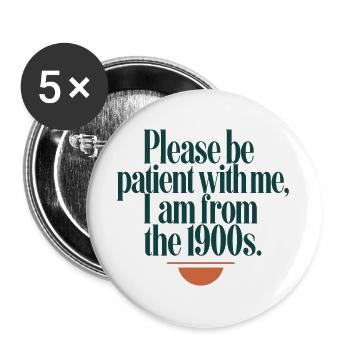 Geduld bitte, 1900er Spruch - Buttons groß 56 mm (5er Pack) - Weiß - Vorne