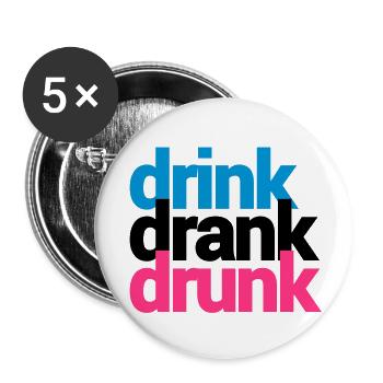 drink drank drunk - Buttons groß 56 mm (5er Pack) - Weiß - Vorne