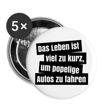 Das Leben ist viel zu kurz, um popelige Autos zu - Buttons groß 56 mm (5er Pack) - Weiß - Vorne