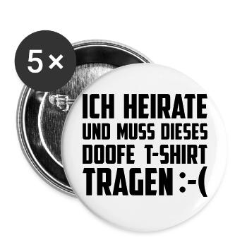 Ich heirate und muss dieses T-Shirt tragen - Buttons groß 56 mm (5er Pack) - Weiß - Vorne