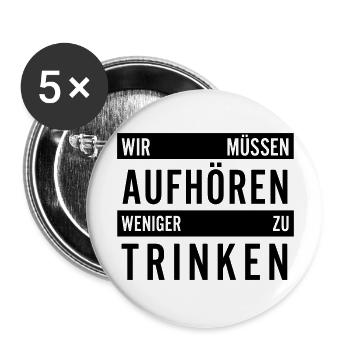 Wir müssen aufhören weniger zu trinken - Buttons groß 56 mm (5er Pack) - Weiß - Vorne