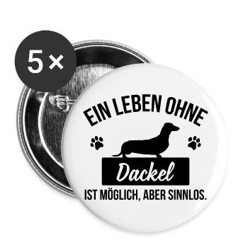 Ein Leben ohne Dackel ist sinnlos - Buttons groß 56 mm (5er Pack) - Weiß - Vorne