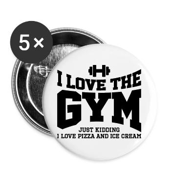 I love the gym. Just kidding, I love pizza and ... - Lot de 5 grands badges (56 mm) - blanc - Devant