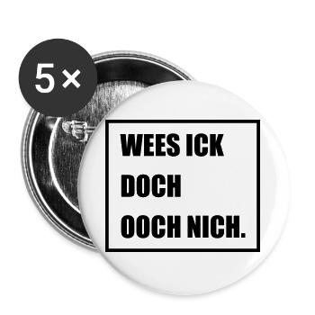Wees Ick doch Ooch nich - Berlinern Lustig - Buttons groß 56 mm (5er Pack) - Weiß - Vorne