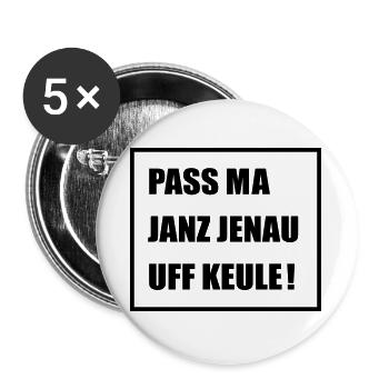 Pass Ma Janz Jenau auf Keule - Berlinern Lustig - Buttons groß 56 mm (5er Pack) - Weiß - Vorne