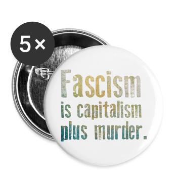 Antifascisme - Le fascisme est le capitalisme plus assassiner - Lot de 5 grands badges (56 mm) - blanc - Devant