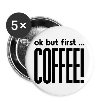 ok but first ... COFFEE ! - Lot de 5 grands badges (56 mm) - blanc - Devant