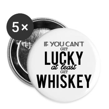If you can't get lucky, at least get whiskey - Buttons groß 56 mm (5er Pack) - Weiß - Vorne