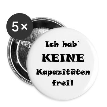 Ich hab` keine Kapazitäten frei! - Buttons groß 56 mm (5er Pack) - Weiß - Vorne
