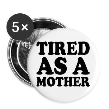 Tired as a mother - Buttons large 2.2''/56 mm (5-pack) - white - Front
