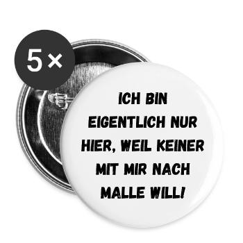 Partyspruch für Malle, Karneval ect. - Kostümidee - Buttons groß 56 mm (5er Pack) - Weiß - Vorne