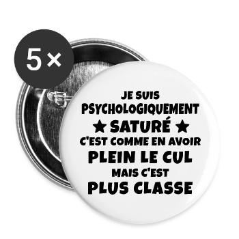 psychologiquement saturé / t-shirt humour - Lot de 5 grands badges (56 mm) - blanc - Devant