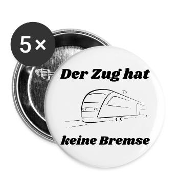 Der Zug hat keine Bremse! Party, Mallorca, JGA! - Buttons groß 56 mm (5er Pack) - Weiß - Vorne