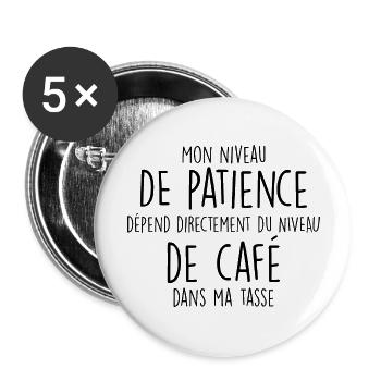 patience et café / cadeau humour café - Lot de 5 grands badges (56 mm) - blanc - Devant