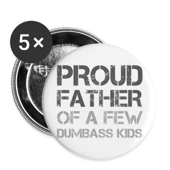 PROUD FATHER OF A FEW DUMBASS KIDS - Buttons groß 56 mm (5er Pack) - Weiß - Vorne