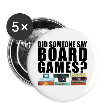 Did someone say board games? Brettspiele - Buttons groß 56 mm (5er Pack) - Weiß - Vorne