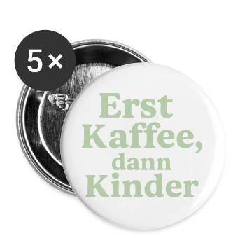 Erst Kaffee, Dann Kinder (salbeigrün) - Buttons groß 56 mm (5er Pack) - Weiß - Vorne