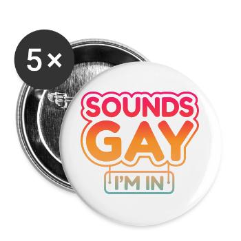 Sounds Gay I'm In - Buttons large 2.2''/56 mm (5-pack) - white - Front