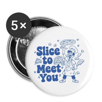 Slice to Meet You Pizza Artist - Buttons large 2.2''/56 mm (5-pack) - white - Front