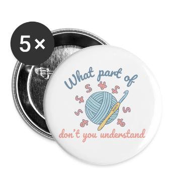 Funny Crochet What Part of don't You Understand - Buttons large 2.2''/56 mm (5-pack) - white - Front