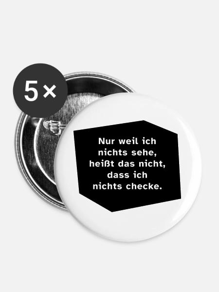 Nur weil ich nichts sehe, ... - Buttons groß 56 mm (5er Pack) - Weiß
