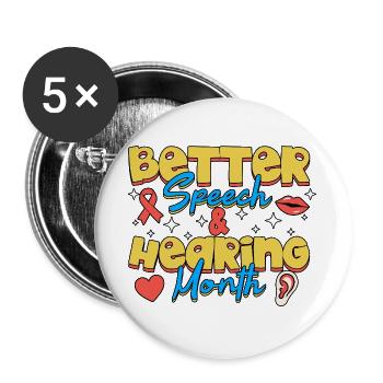 SLP Better Speech And Hearing Month Awareness - Buttons large 2.2''/56 mm (5-pack) - white - Front