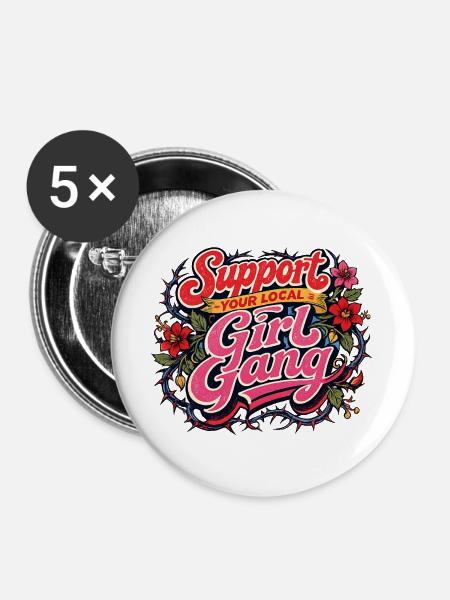Unterstützen Sie Ihre lokale Mädchengang - Buttons groß 56 mm (5er Pack) - Weiß