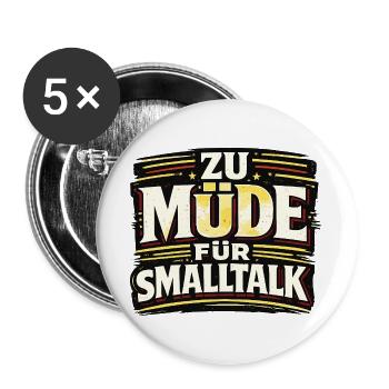 ZU MÜDE FÜR SMALLTALK lustiger Statement Spruch - Buttons groß 56 mm (5er Pack) - Weiß - Vorne