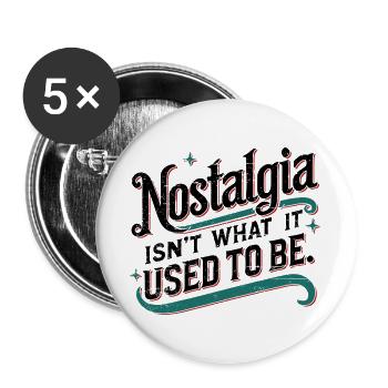 Nostalgie ist nicht mehr das, was sie einmal war - Buttons groß 56 mm (5er Pack) - Weiß - Vorne