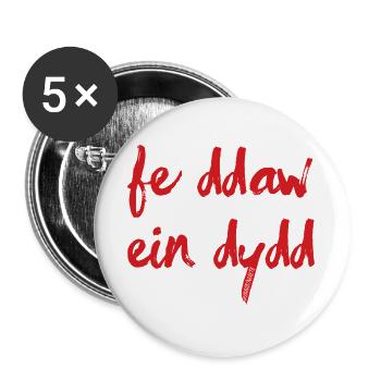 Fe Ddaw Ein Dydd, Our Day Will Come - Buttons large 2.2''/56 mm (5-pack) - white - Front