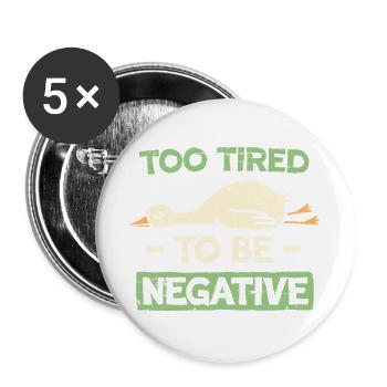 Zu müde, um negativ zu sein - Buttons groß 56 mm (5er Pack) - Weiß - Vorne