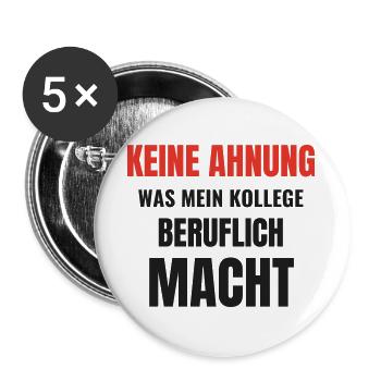 Keine Ahnung was mein Kollege beruflich macht - Buttons groß 56 mm (5er Pack) - Weiß - Vorne
