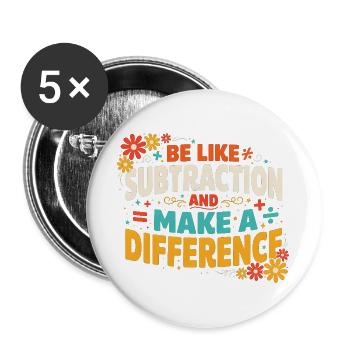 Sei wie Subtraktion: Mach einen Unterschied - Buttons groß 56 mm (5er Pack) - Weiß - Vorne