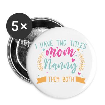 Tagesmutter Two Titles Mom & Nanny - Buttons groß 56 mm (5er Pack) - Weiß - Vorne