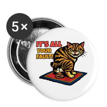 Katze kackt auf den Teppich – Deine Schuld - Buttons groß 56 mm (5er Pack) - Weiß - Vorne