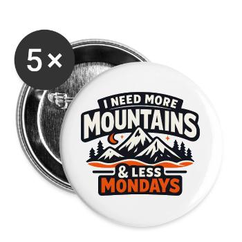 Ich brauche mehr Berge Weniger Montags Bergwandern - Buttons groß 56 mm (5er Pack) - Weiß - Vorne