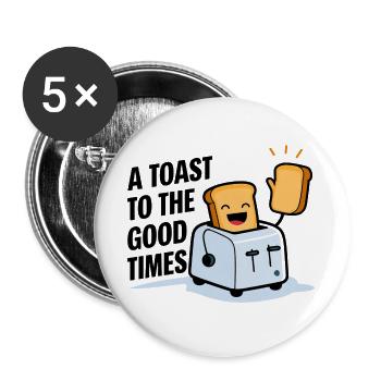 Toastfreude: Gute Zeiten - Buttons groß 56 mm (5er Pack) - Weiß - Vorne