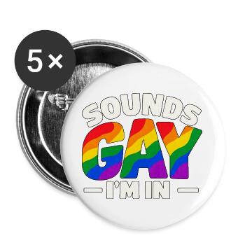 Sounds Gay I'm In – Regenbogen Pride Spruch - Buttons groß 56 mm (5er Pack) - Weiß - Vorne