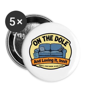Auf der Arbeitslosenhilfe und liebe es, nicht wahr – Witzig - Buttons groß 56 mm (5er Pack) - Weiß - Vorne