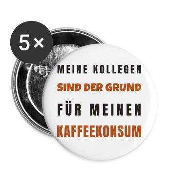Kollegen sind der Grund für Kaffeekonsum - Buttons groß 56 mm (5er Pack) - Weiß - Vorne