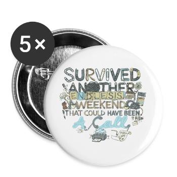 Survived Another Endless Weekend - Buttons groß 56 mm (5er Pack) - Weiß - Vorne