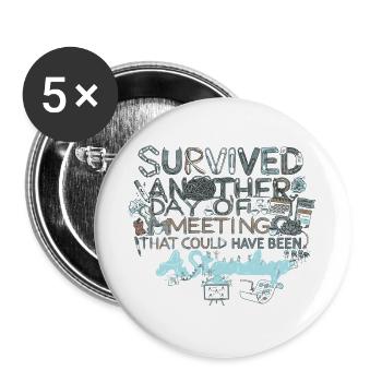 Überlebt: Ein weiterer Meeting-Tag - Buttons groß 56 mm (5er Pack) - Weiß - Vorne