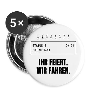 Ihr feiert. Wir fahren. Rettungsdienst - Buttons groß 56 mm (5er Pack) - Weiß - Vorne