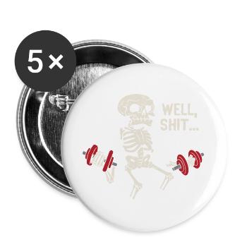 Well Shit Skeleton Lost Gym Dumbbells Halloween - Buttons groß 56 mm (5er Pack) - Weiß - Vorne