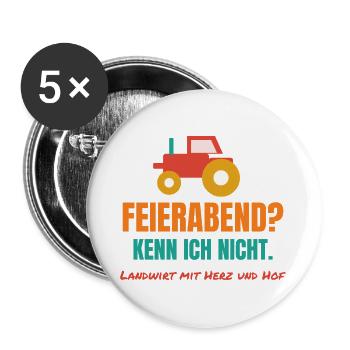 Feierabend? Kenn ich nicht. – Landwirt Spruch - Buttons groß 56 mm (5er Pack) - Weiß - Vorne