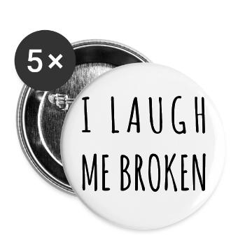 I laugh me broken - Buttons groß 56 mm (5er Pack) - Weiß - Vorne