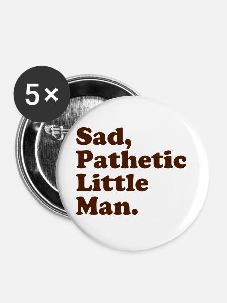 Trauriger, erbärmlicher kleiner Mann. - Buttons groß 56 mm (5er Pack) - Weiß